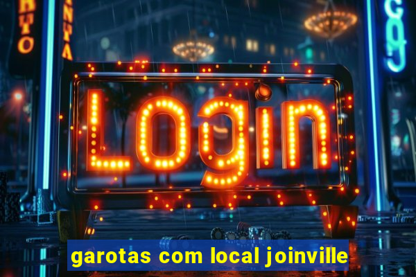 garotas com local joinville